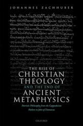  The Rise of Christian Theology and the End of Ancient Metaphysics: Patristic Philosophy from the Cappadocian Fathers to John of Damascus 