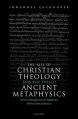  The Rise of Christian Theology and the End of Ancient Metaphysics: Patristic Philosophy from the Cappadocian Fathers to John of Damascus 