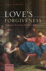  Love\'s Forgiveness: Kierkegaard, Resentment, Humility, and Hope 