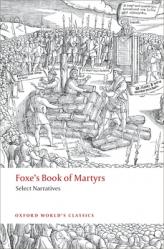  Foxe\'s Book of Martyrs: Select Narratives 