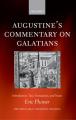  Augustine's Commentary on Galatians: Introduction, Text, Translation, and Notes 