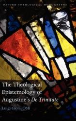  The Theological Epistemology of Augustine\'s De Trinitate 