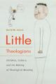  Little Theologians: Children, Culture, and the Making of Theological Meaning 