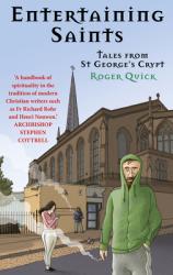  Entertaining Saints: Tales from St George\'s Crypt 