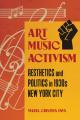  Art Music Activism: Aesthetics and Politics in 1930s New York City 