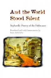  And the World Stood Silent: Sephardic Poetry of the Holocaust 