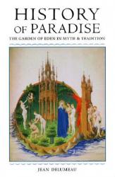  History of Paradise: The Garden of Eden in Myth and Tradition 