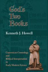  God\'s Two Books: Copernical Cosmology and Biblical Interpretation in Early Modern Science 