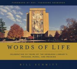  Words of Life: Celebrating 50 Years of the Hesburgh Library\'s Message, Mural, and Meaning 