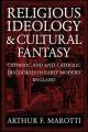  Religious Ideology and Cultural Fantasy: Catholic and Anti-Catholic Discourses in Early Modern England 