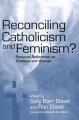  Reconciling Catholicism and Feminism?: Personal Reflections on Tradition and Change 