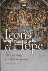  Icons of Hope: The Last Things in Catholic Imagination 