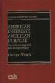  American Interests, American Purpose: Moral Reasoning and U.S. Foreign Policy 