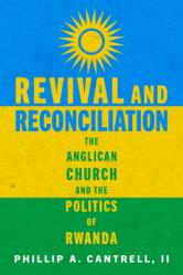  Revival and Reconciliation: The Anglican Church and the Politics of Rwanda 
