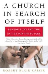  A Church in Search of Itself: Benedict XVI and the Battle for the Future 