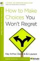  How to Make Choices You Won't Regret 