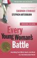  Every Young Woman's Battle: Guarding Your Mind, Heart, and Body in a Sex-Saturated World 