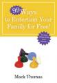  99 Ways to Entertain Your Family for Free!: Do Fun Things and Save Money! 