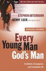  Every Young Man, God\'s Man: Confident, Courageous, and Completely His 