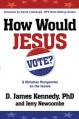  How Would Jesus Vote: A Christian Perspective on the Issues 