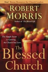 The Blessed Church: The Simple Secret to Growing the Church You Love 
