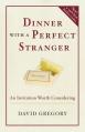 Dinner with a Perfect Stranger: An Invitation Worth Considering 