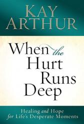  When the Hurt Runs Deep: Healing and Hope for Life\'s Desperate Moments 