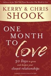  One Month to Love: 30 Days to Grow and Deepen Your Closest Relationships 
