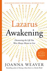  Lazarus Awakening Study Guide: Finding Your Place in the Heart of God 