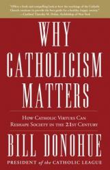  Why Catholicism Matters: How Catholic Virtues Can Reshape Society in the 21st Century 