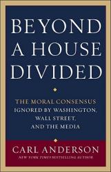  Beyond a House Divided: The Moral Consensus Ignored by Washington, Wall Street, and the Media 