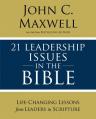  21 Leadership Issues in the Bible: Life-Changing Lessons from Leaders in Scripture 