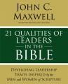  21 Qualities of Leaders in the Bible: Key Leadership Traits of the Men and Women in Scripture 