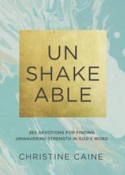  Unshakeable: 365 Devotions for Finding Unwavering Strength in God\'s Word 