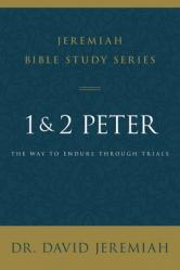  1 and 2 Peter: The Way to Endure Through Trials 