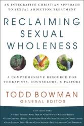  Reclaiming Sexual Wholeness: An Integrative Christian Approach to Sexual Addiction Treatment 