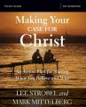  Making Your Case for Christ Bible Study Guide: An Action Plan for Sharing What You Believe and Why 