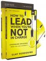  How to Lead When You're Not in Charge Study Guide with DVD: Leveraging Influence When You Lack Authority 