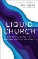  Liquid Church: 6 Powerful Currents to Saturate Your City for Christ 