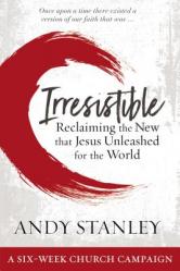  Irresistible Curriculum Campaign Kit: Reclaiming the New That Jesus Unleashed for the World 