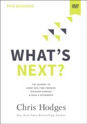  What\'s Next? Video Study: The Journey to Know God, Find Freedom, Discover Purpose, and Make a Difference 