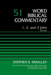  1, 2, and 3 John, Volume 51: Revised Edition 51 