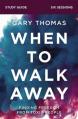  When to Walk Away Bible Study Guide: Finding Freedom from Toxic People 