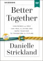  Better Together Video Study: How Women and Men Can Heal the Divide and Work Together to Transform the Future 