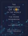  The Knowledge of God in the World and the Word Workbook: An Introduction to Classical Apologetics 