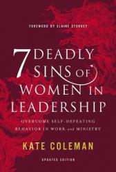  7 Deadly Sins of Women in Leadership: Overcome Self-Defeating Behavior in Work and Ministry 