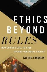  Ethics Beyond Rules: How Christ\'s Call to Love Informs Our Moral Choices 