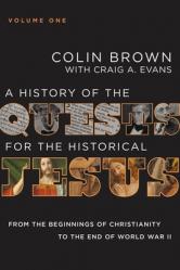  A History of the Quests for the Historical Jesus, Volume 1: From the Beginnings of Christianity to the End of World War II 1 