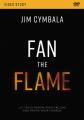  Fan the Flame Video Study: Let Jesus Renew Your Calling and Revive Your Church 