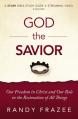  God the Savior Bible Study Guide Plus Streaming Video: Our Freedom in Christ and Our Role in the Restoration of All Things 